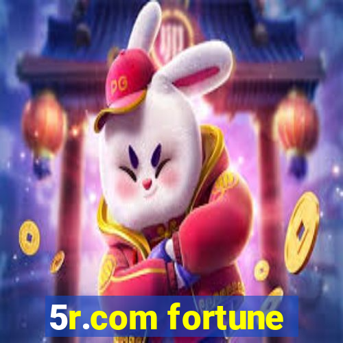 5r.com fortune